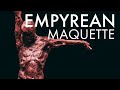 Sculpting Empyrean - Maquette