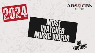 ABS-CBN Music 2024 - Most Watched Music Videos