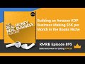 rmrb 895 building an amazon kdp business making $5k per month in the books niche