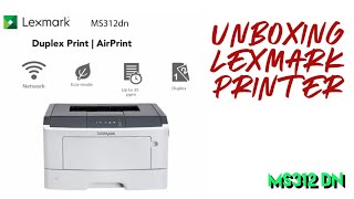 UNBOXING | Lexmark MS312DN