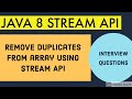 Remove duplicates from array using JAVA 8 STREAM API / JAVA INTERVIEW QUESTIONS / JAVA 8 STREAM API