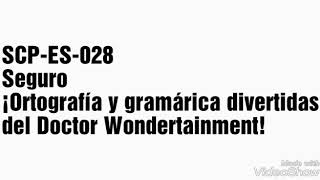 SCP-ES-028/Seguro/¡Ortografía y Gramática Divertidas del Doctor Wondertainment!