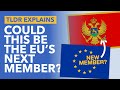 Could Montenegro Be The EU's Next Member State? - TLDR News