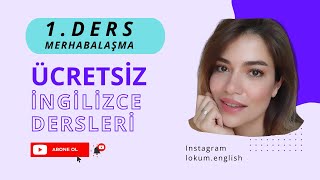 1. ders: MERHABALAŞMA (GREETINGS) Ücretsiz İngilizce dersleri @lokumenglish