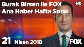 21 Nisan 2018 FOX Ana Haber Hafta Sonu
