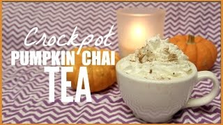 CROCKPOT PUMPKIN CHAI TEA (Starbucks Inspired Recipe!)