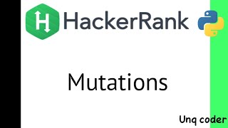 Mutations | Hackerrank | python |Unq coder