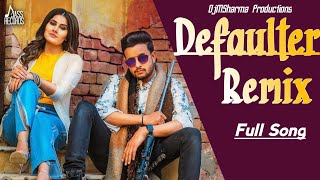 Defaulter Remix | (Full HD) | R Nait & Gurlez Akhtar | Mista Baaz | New Latest Songs 2019 DjMSharma