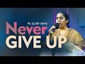 Short Message | Never Give Up | Pastor. Glory Shine | City Harvest AG Church