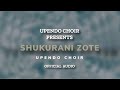 Shukurani Zote - Upendo Choir (Official Audio)