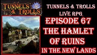 Tunnels & Trolls live rpg war in new lands 67 the hamlet of ruins