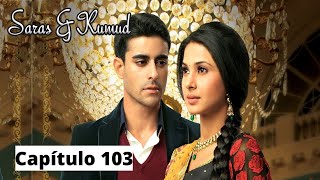 Saras y Kumud - Capítulo 103