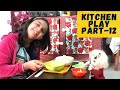 Kitchen Play |Part-12 |#learnwithpriyanshi