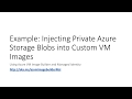 Using Azure VM Image Builder and User-Assigned Managed Identity to access Azure Storage