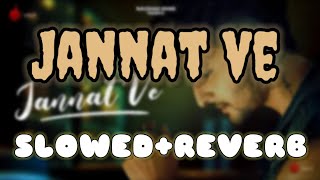 Jannat Ve (SLOWED+REVERB) | Darshan Raval |