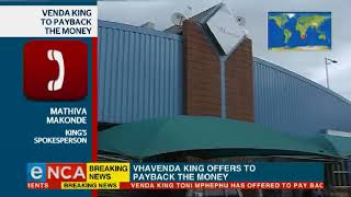 VhaVenda king offers to pay back the money