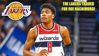 THE LAKERS TRADED FOR RUI HACHIMURA!