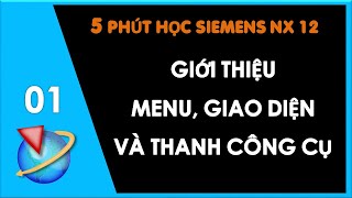 Bài 1: Giới Thiệu Giao Diện, Menu, và Thanh Công Cụ Trên Phần Mềm NX | Thắng Mould