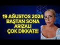 19-25 AĞUSTOS HAFTASI GÖKYÜZÜ ÇOK KIRİTİK / MEVCUT GÜNDEMİNİZ KORUYUN VE RİSKLİ HAREKETLERDEN KAÇINI