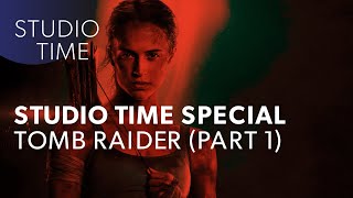 Studio Time Special: Tomb Raider [PART 1]