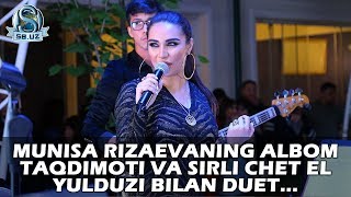 Munisa Rizaevaning albom taqdimoti va sirli chet el yulduzi bilan duet...