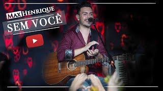 Max Henrique - SEM VOCÊ (DVD AO VIVO EM CG)