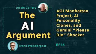 AGI Manhattan Project, AI Personality Clones, and Gemini “Please Die” Shocker: The AI Argument EP35