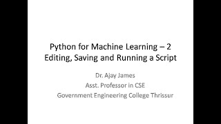 Python for Machine Learning - 2 (Edit, Save and run scripts. How Python works)