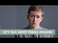 Let's Talk About Female Orgasms