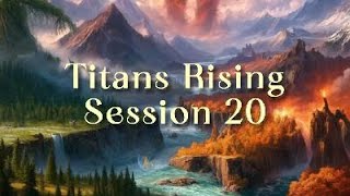 Titans Rising D&D Live Session 20 - The Blue Boys