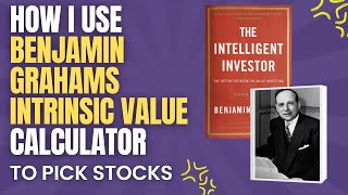 How I use Benjamin Graham's Intrinsic Value Calculator to Pick Stocks