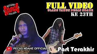 FULL VIDEO - Spesial ULANG TAHUN KE 23 PECAS NDAHE - Part Terakhir