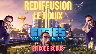 [Episode 36] - Un épisode bonus au Douix !! Cities Skylines 1 (New DLC)