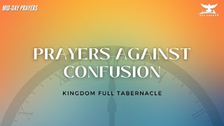 PRAYERS AGAINST CONFUSION | MIDDAY PRAYERS | KINGDOM FULL TABERNACLE CHURCH