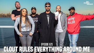 The Joe Budden Podcast Episode 673 | CLOUT RULES EVERYTHING AROUND ME
