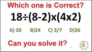 Quiz 115 |  Which one is Correct? |   18÷(8-2)x(4x2)