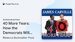 40 More Years: How the Democrats Will Rule the… by Rebecca Buckwalter-Poza · Audiobook preview