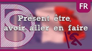 Frans - Présent être, avoir, aller en faire