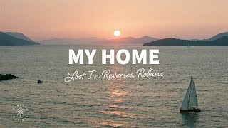 Lost In Reveries \u0026 ROBINS - My Home (Lyrics)