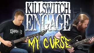 Killswitch Engage - My Curse (dual guitar cover) | KillrBuckeye & Musicman1066