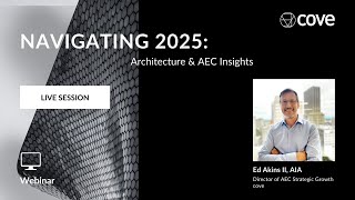 Navigating 2025: Architecture \u0026 AEC Insights