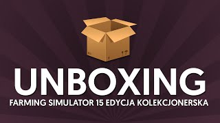 Farming Simulator 15 - UNBOXING - COLLECTOR EDITION / EDYCJA KOLEKCJONERSKA