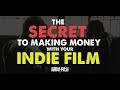 The Secret to Making Money with an Independent Film - Indie Film Hustle