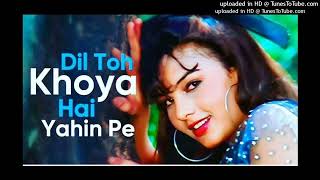 Dil To Khoya Hai Yahin Pe Kahin Pe Tu Jara Bata | Kumar Sanu | Alka Yagnik | 90s Romantic Song