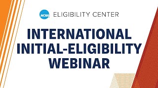 NCAA Initial-Eligibility Webinar for International College-Bound Student-Athletes