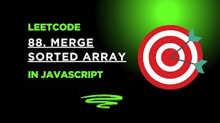 Mastering Algorithms | Solving LeetCode problems with JavaScript | 88 Merge Sorted Array