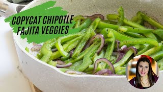 Copycat Chipotle Fajita Veggies