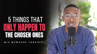 5 things that only happen to the chosen ones - Miz Mzwakhe Tancredi.