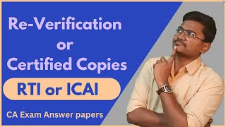 reverification or certified copies through icai or RTI which is best option