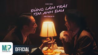 SƠN TÙNG M-TP | ĐỪNG LÀM TRÁI TIM ANH ĐAU |  MUSIC